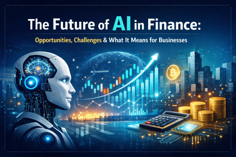 The Future of AI in Finance: Opportunities, Challenges & What It Means for Businesses